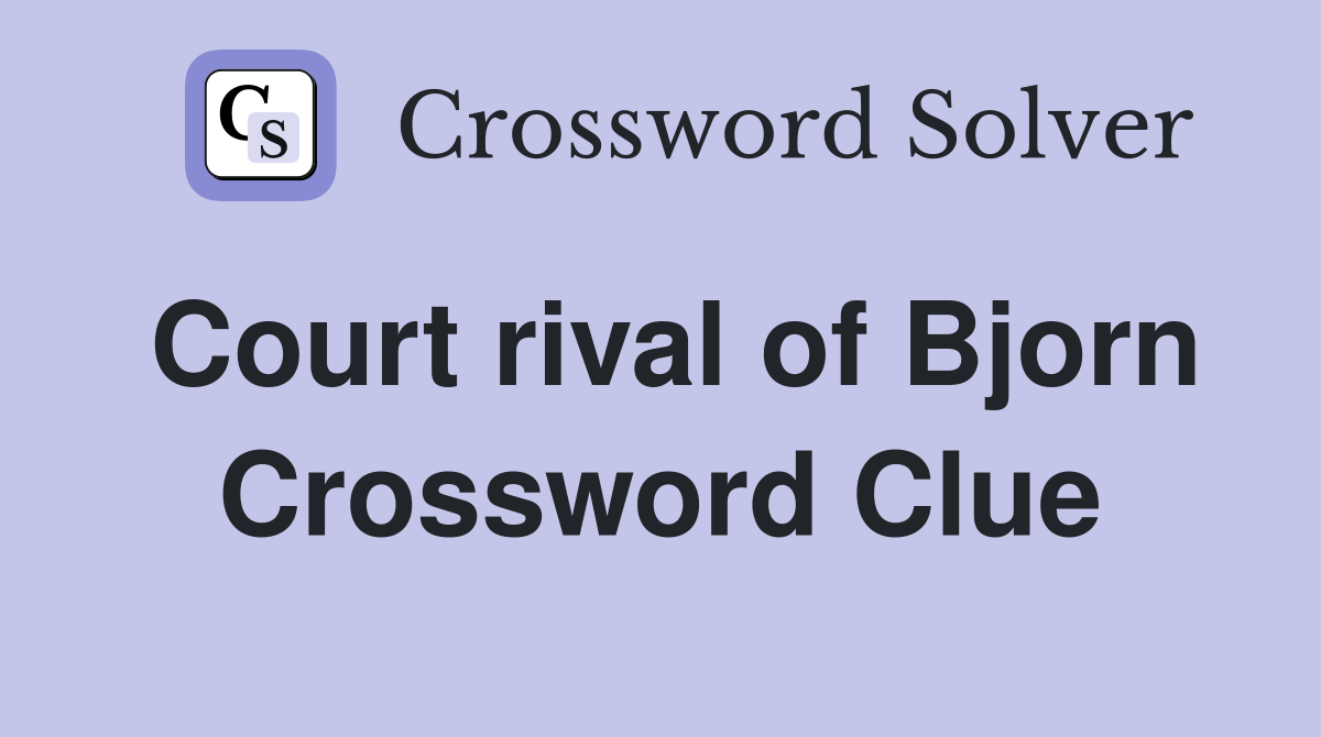 Court rival of Bjorn Crossword Clue