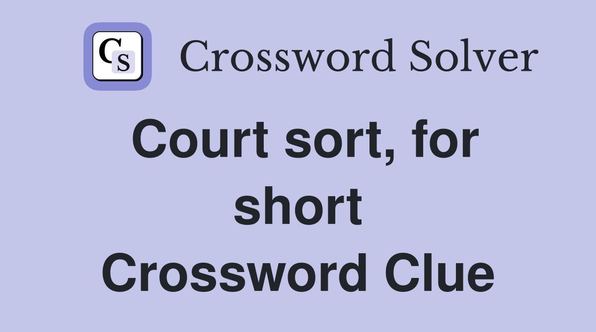 Court sort, for short Crossword Clue