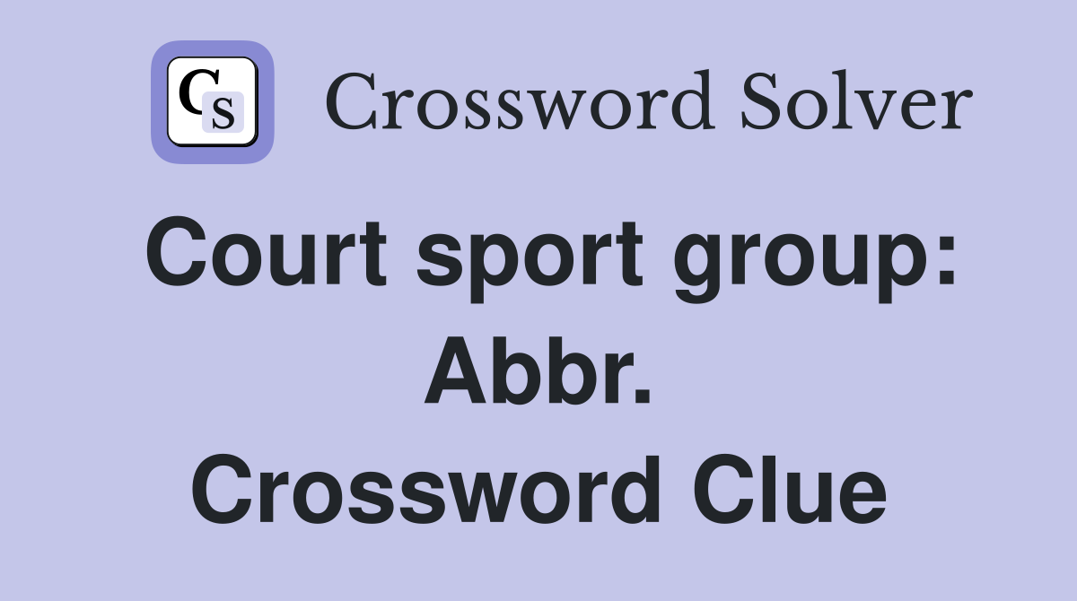 Court sport group: Abbr. Crossword Clue