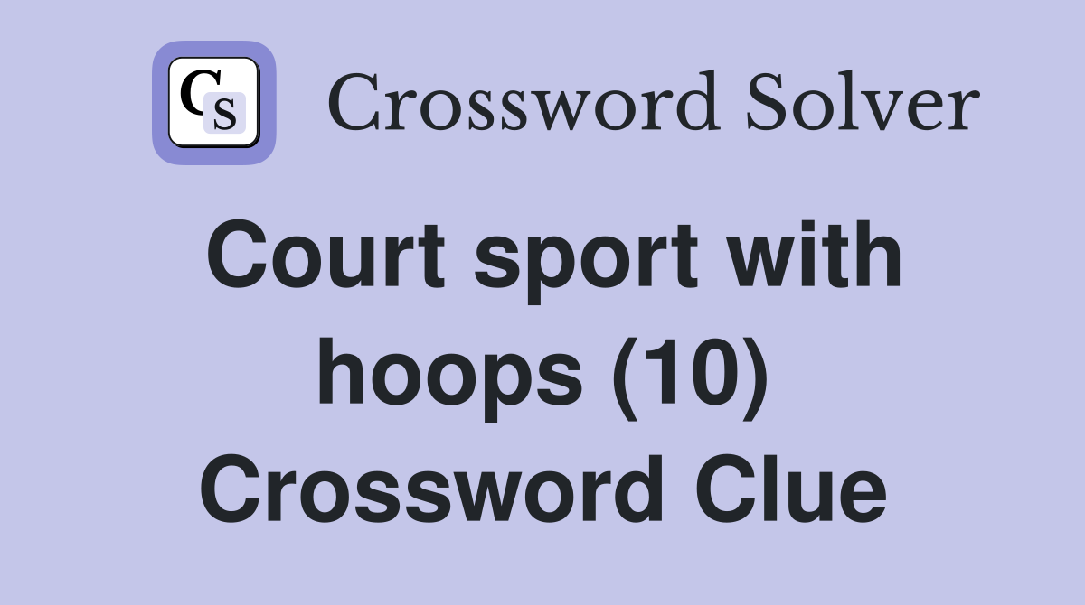 Court sport with hoops (10) Crossword Clue