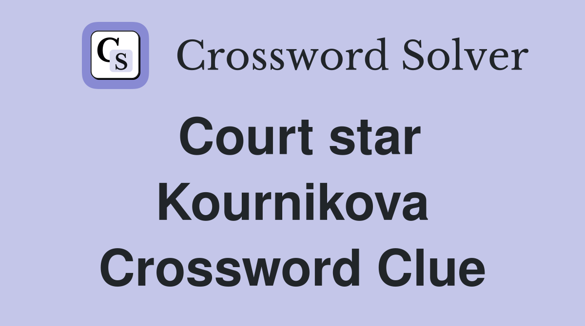 Court star Kournikova Crossword Clue