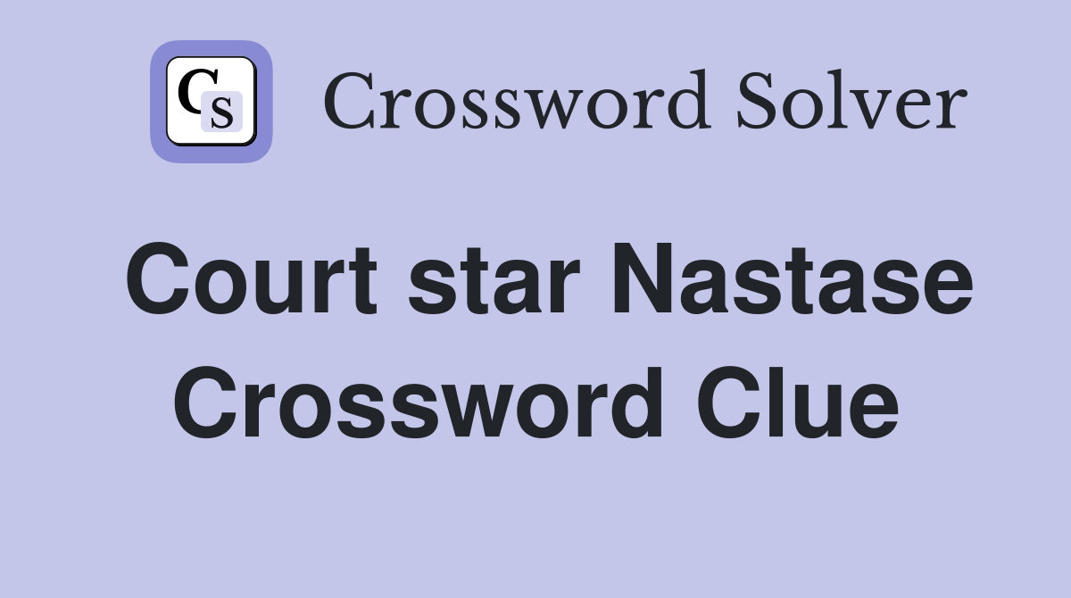 Court star Nastase Crossword Clue