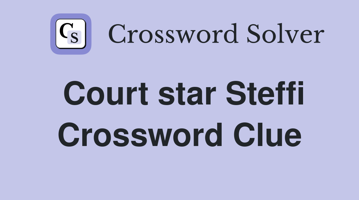 Court star Steffi Crossword Clue