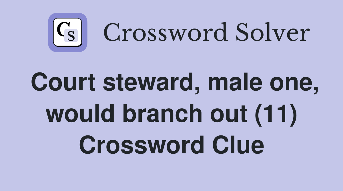 Court steward, male one, would branch out (11) Crossword Clue