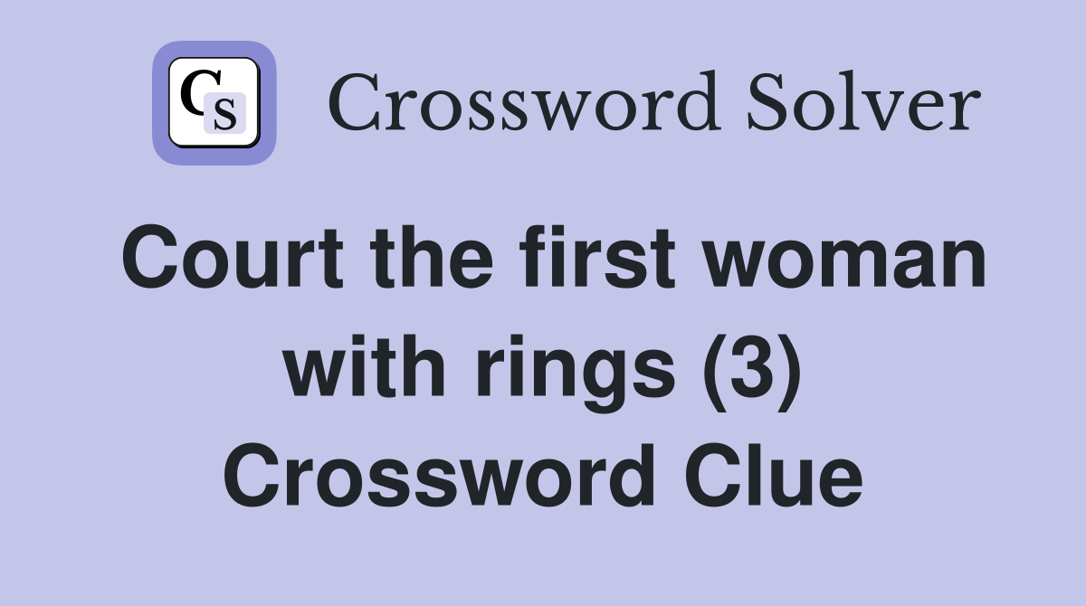 Court the first woman with rings (3) Crossword Clue