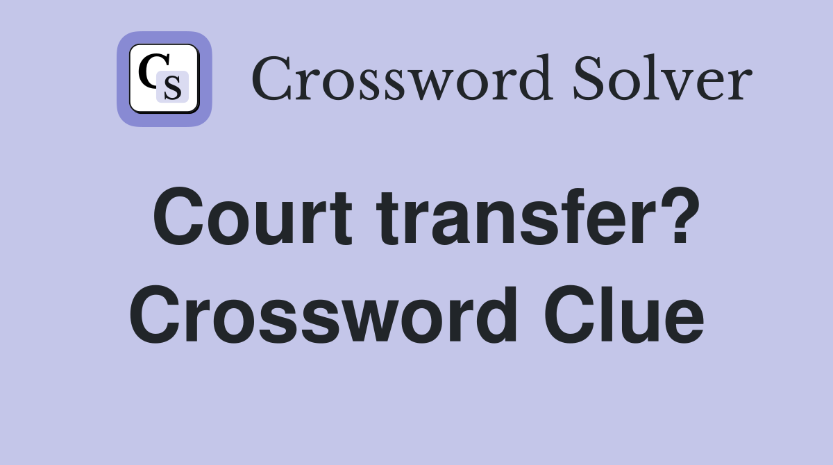 Court transfer? Crossword Clue