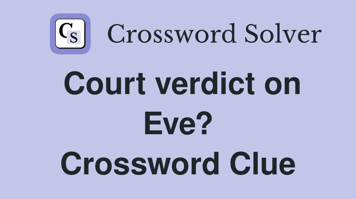 Court verdict on Eve? Crossword Clue