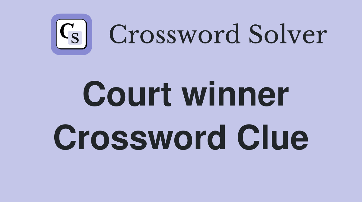 Court winner Crossword Clue