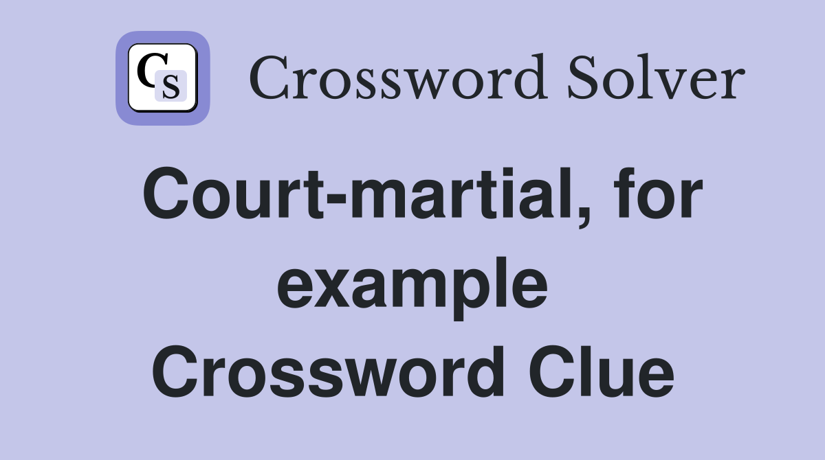 Court-martial, for example Crossword Clue