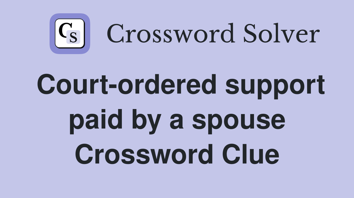 Court-ordered support paid by a spouse Crossword Clue