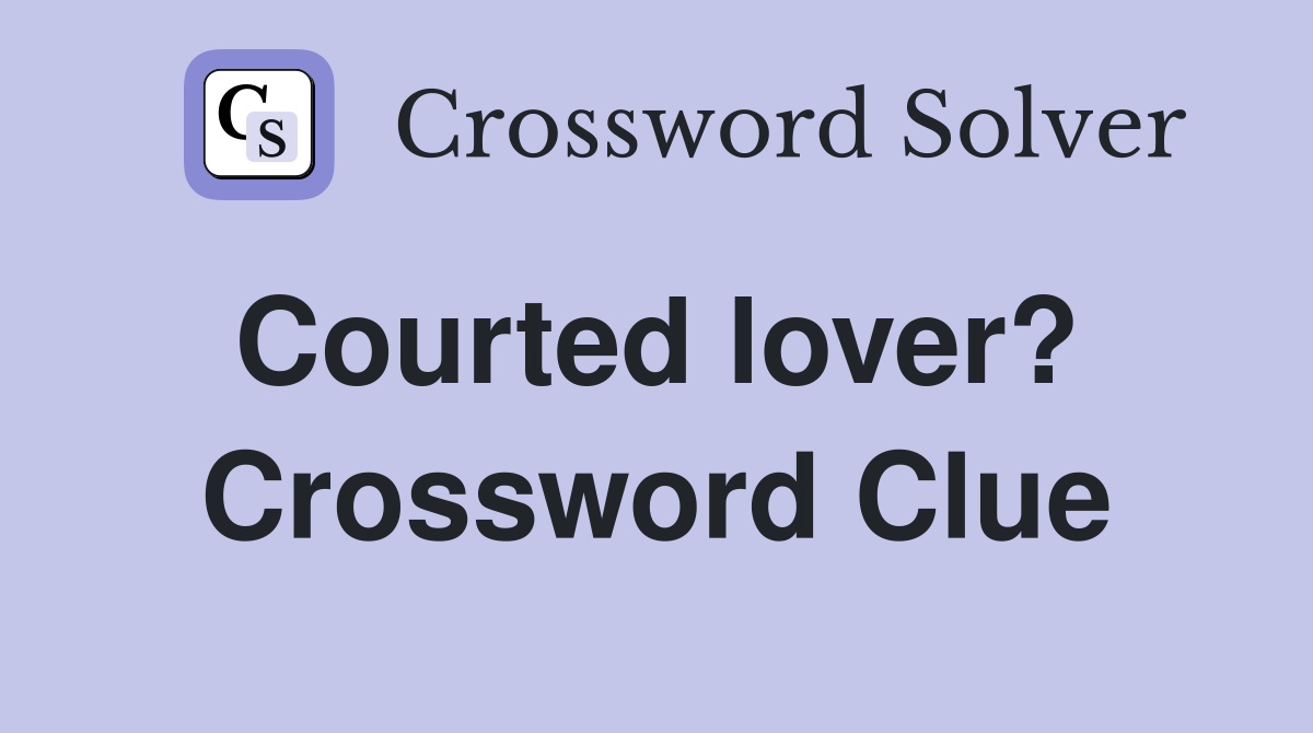 Courted lover?  Crossword Clue
