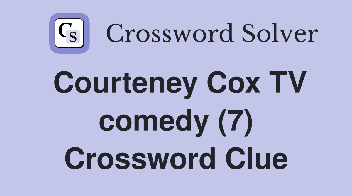 Courteney Cox TV comedy (7) Crossword Clue