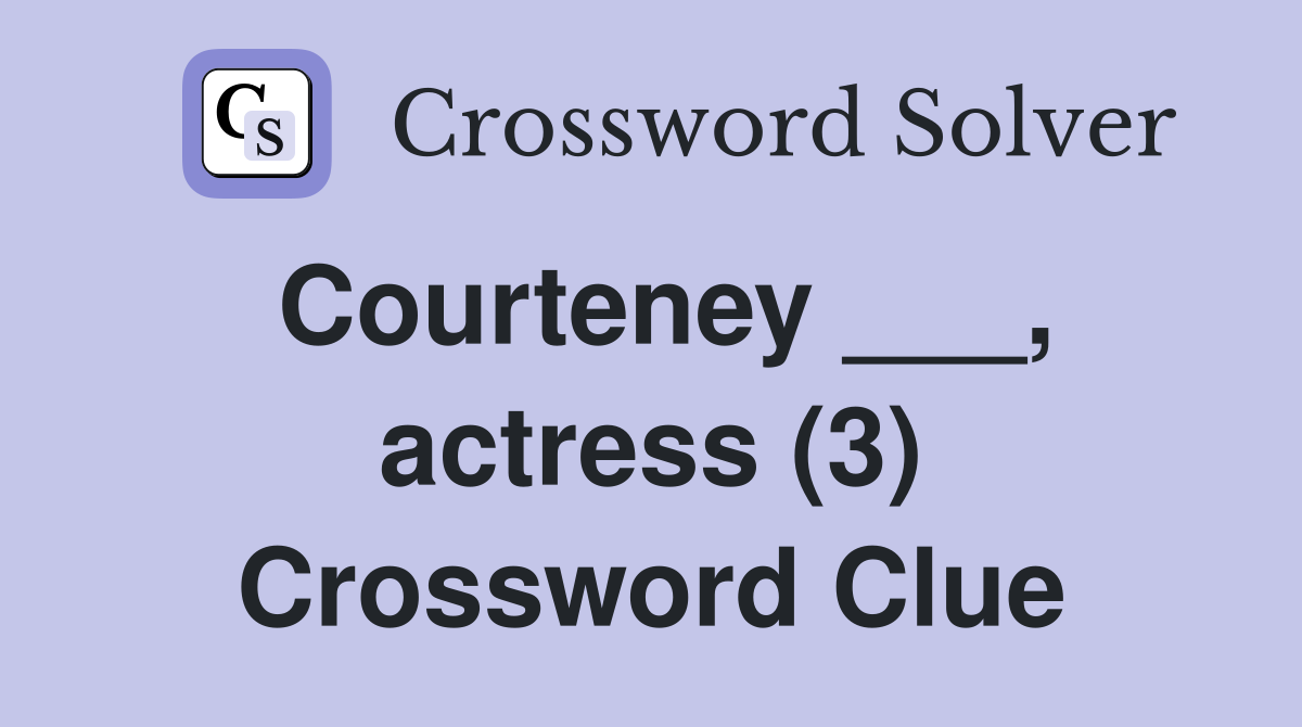 Courteney ___, actress (3) Crossword Clue