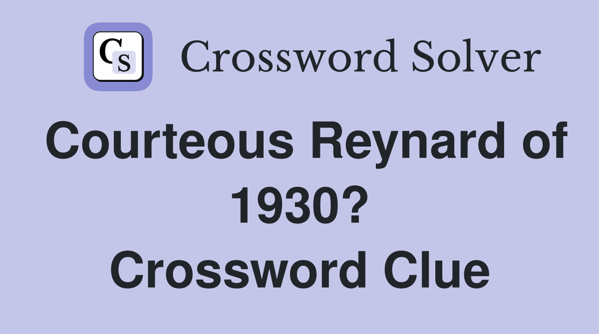 Courteous Reynard of 1930? Crossword Clue