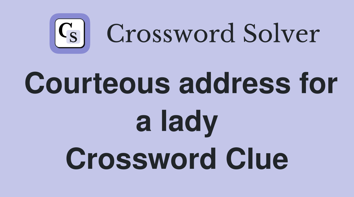 Courteous address for a lady Crossword Clue