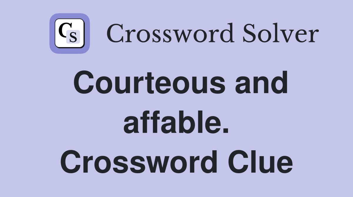Courteous and affable. Crossword Clue