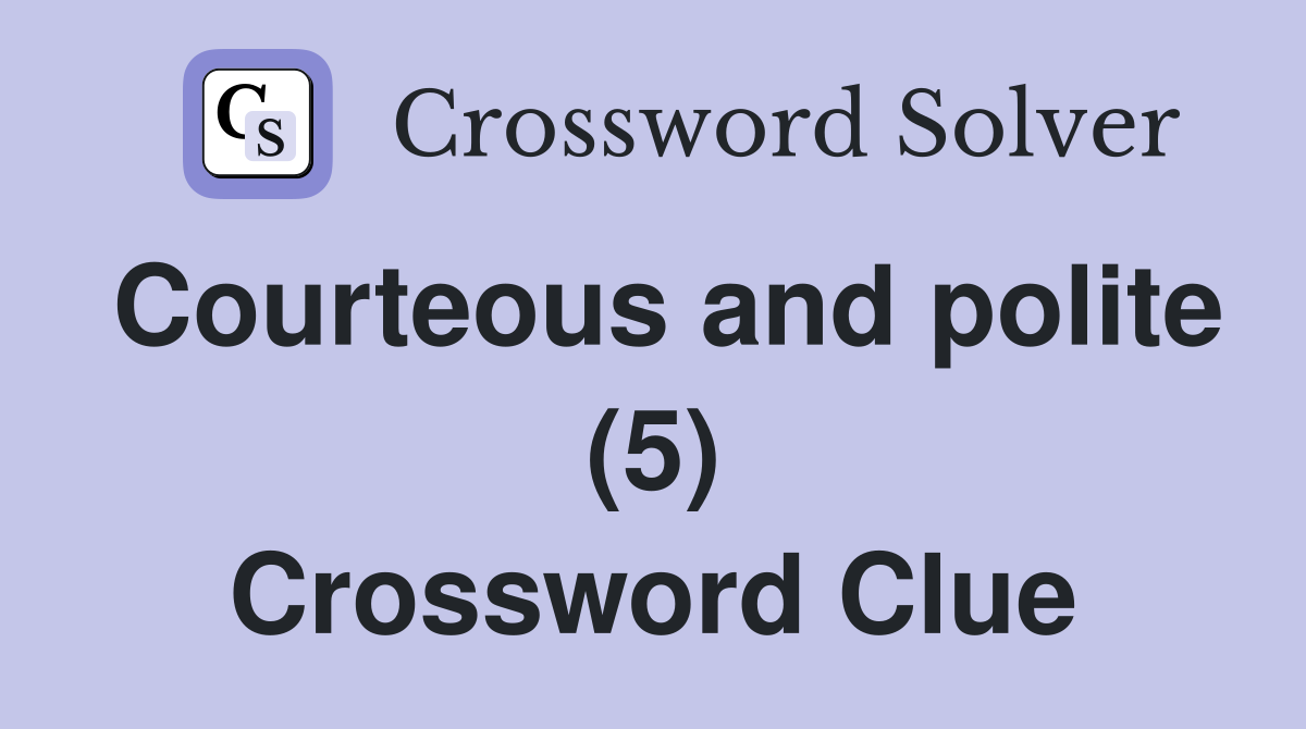 Courteous and polite (5) Crossword Clue