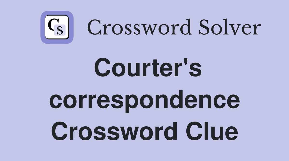 Courter's correspondence Crossword Clue