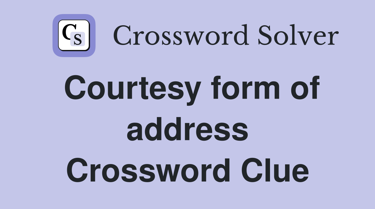 Courtesy form of address Crossword Clue