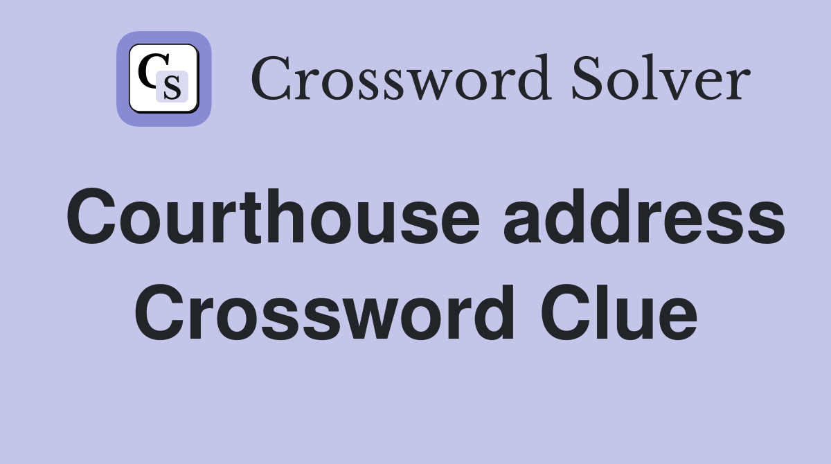 Courthouse address Crossword Clue