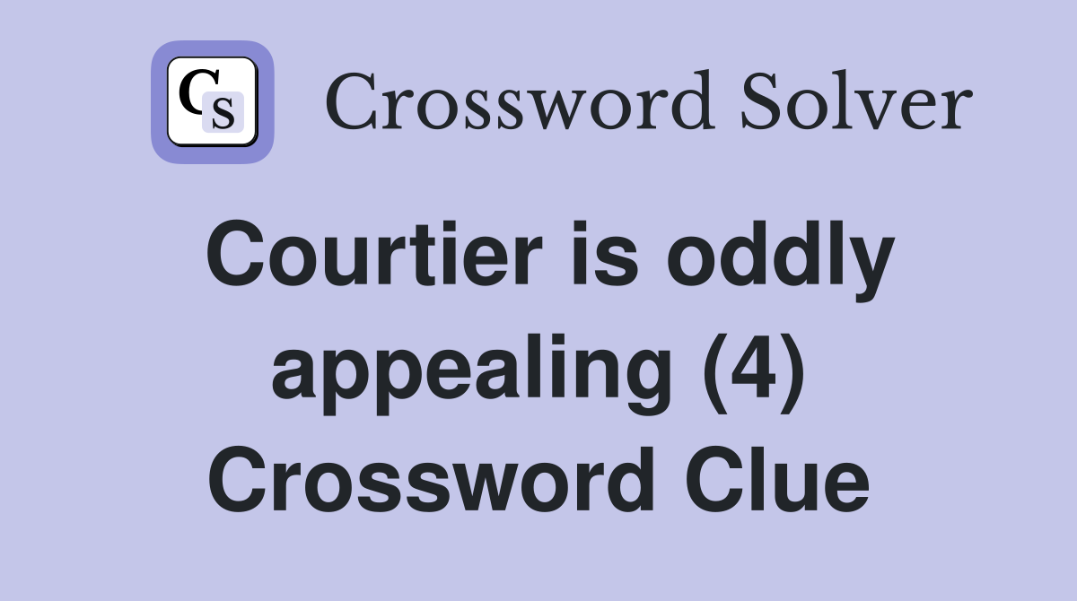 Courtier is oddly appealing (4) Crossword Clue