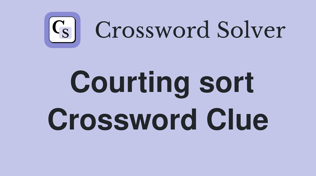 Courting sort Crossword Clue