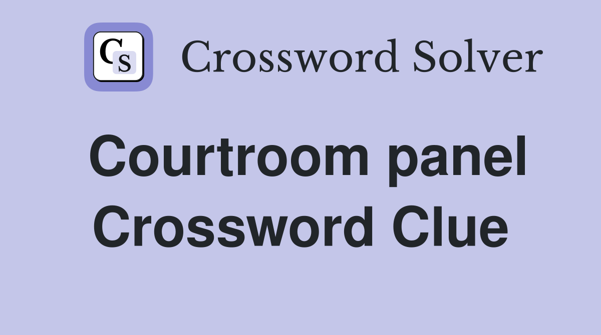 Courtroom panel Crossword Clue