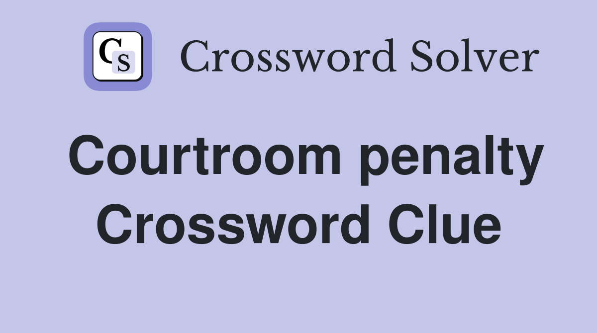 Courtroom penalty Crossword Clue