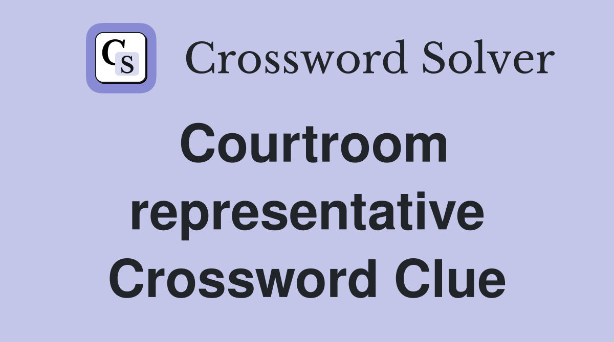 Courtroom representative Crossword Clue
