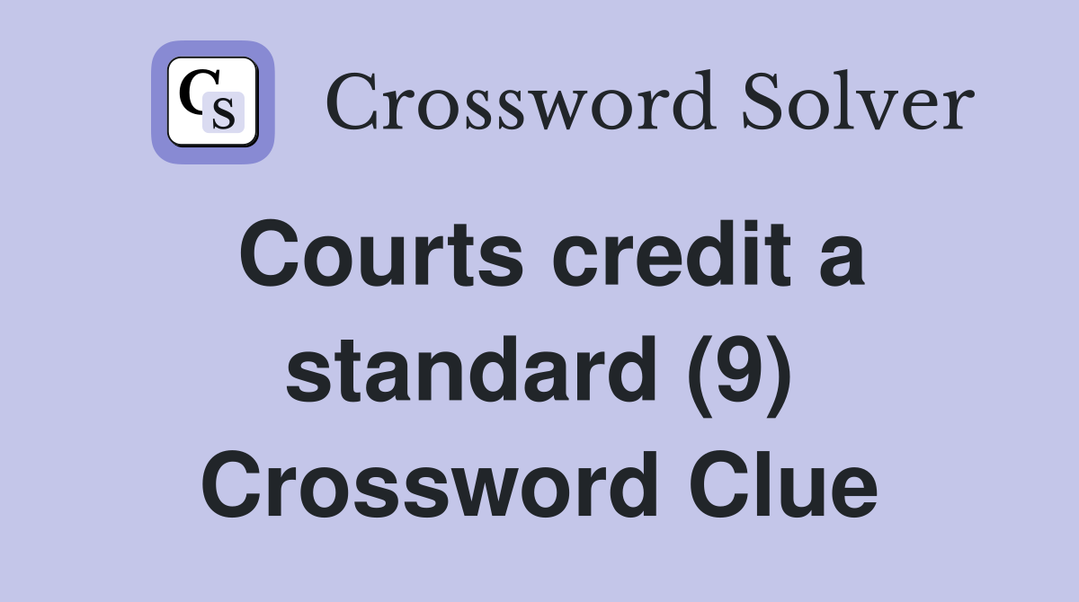 Courts credit a standard (9) Crossword Clue