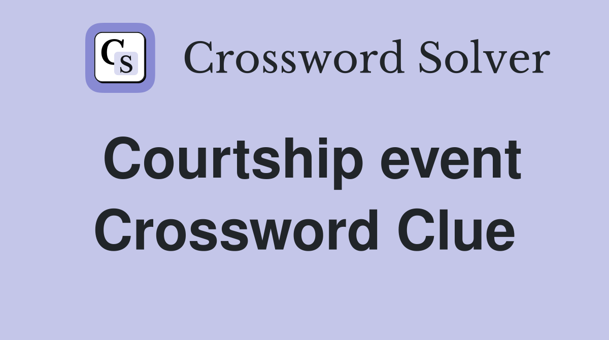 Courtship event Crossword Clue