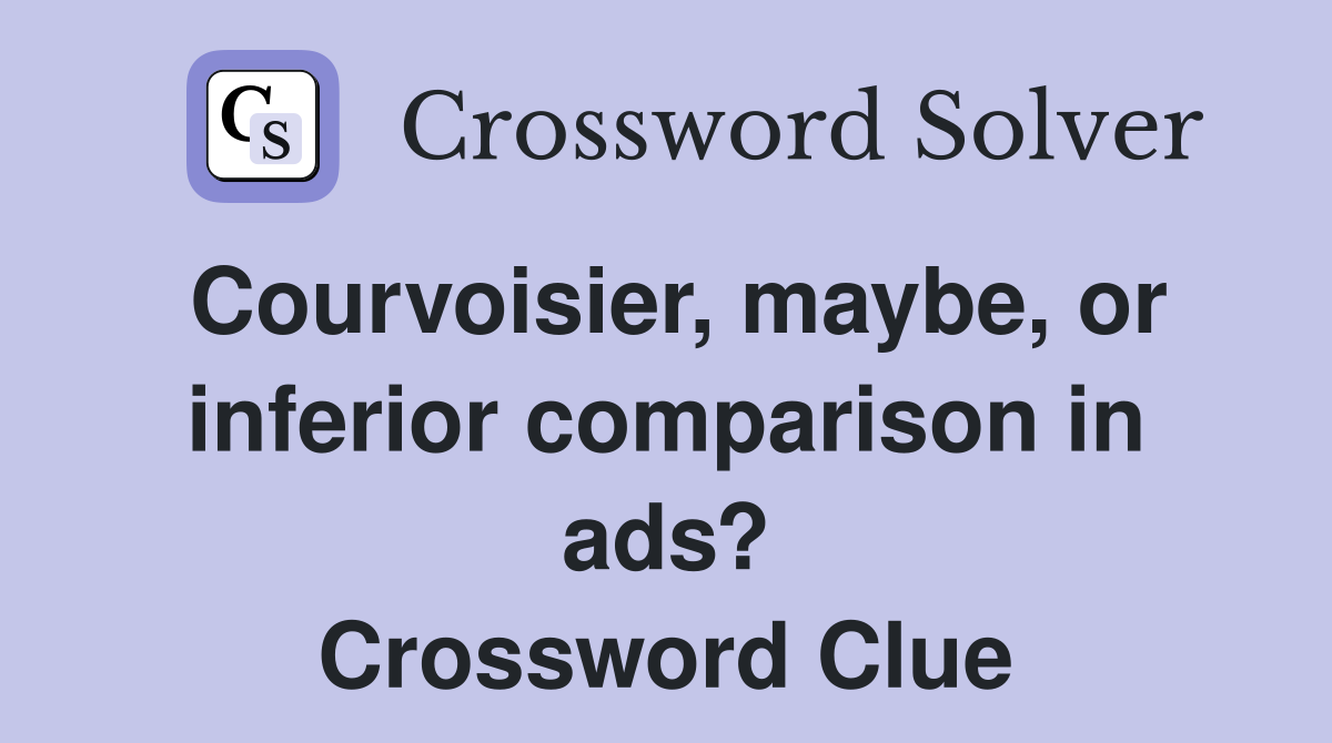 Courvoisier, maybe, or inferior comparison in ads? Crossword Clue