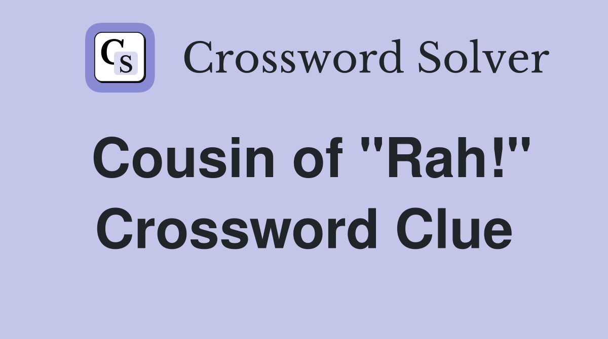 Cousin of "Rah!" Crossword Clue