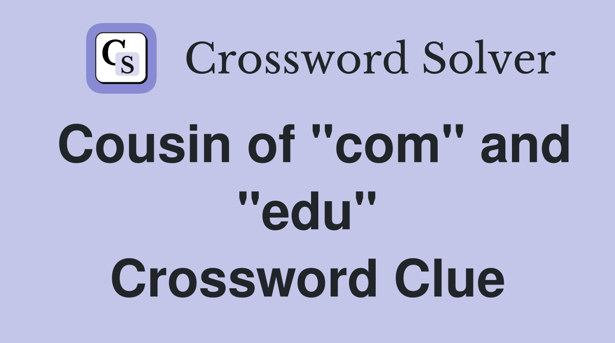 Cousin of "com" and "edu" Crossword Clue