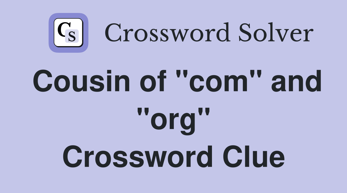 Cousin of "com" and "org" Crossword Clue