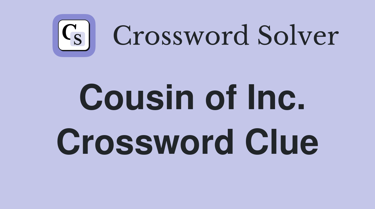 Cousin of Inc. Crossword Clue