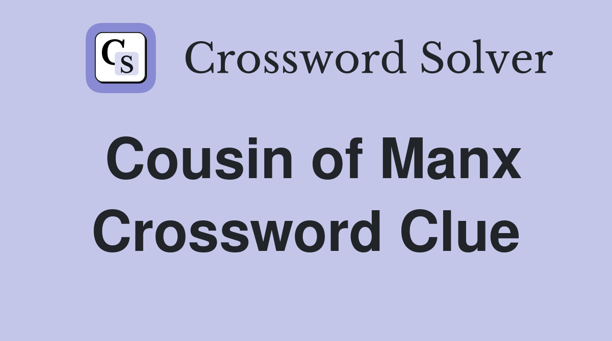 Cousin of Manx Crossword Clue