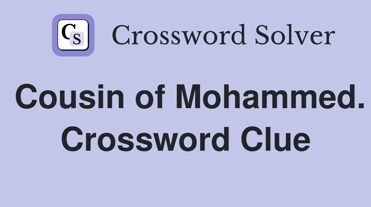 Cousin of Mohammed. Crossword Clue