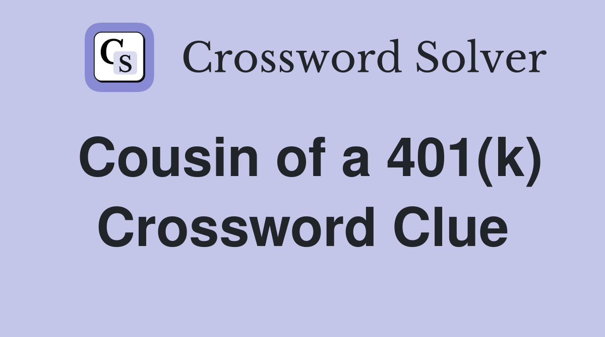 Cousin of a 401(k) Crossword Clue
