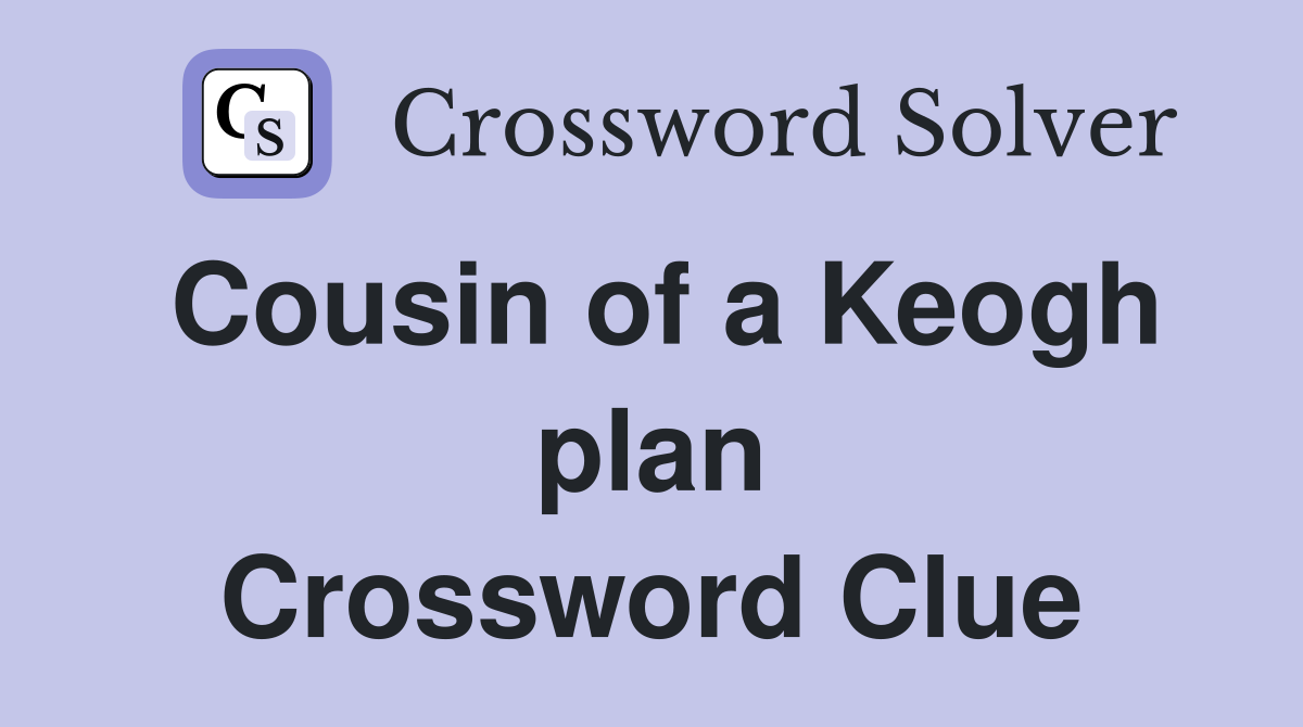 Cousin of a Keogh plan Crossword Clue