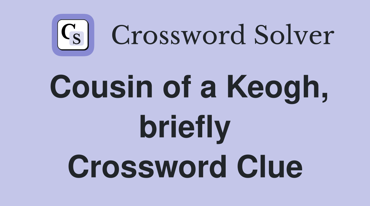 Cousin of a Keogh, briefly Crossword Clue