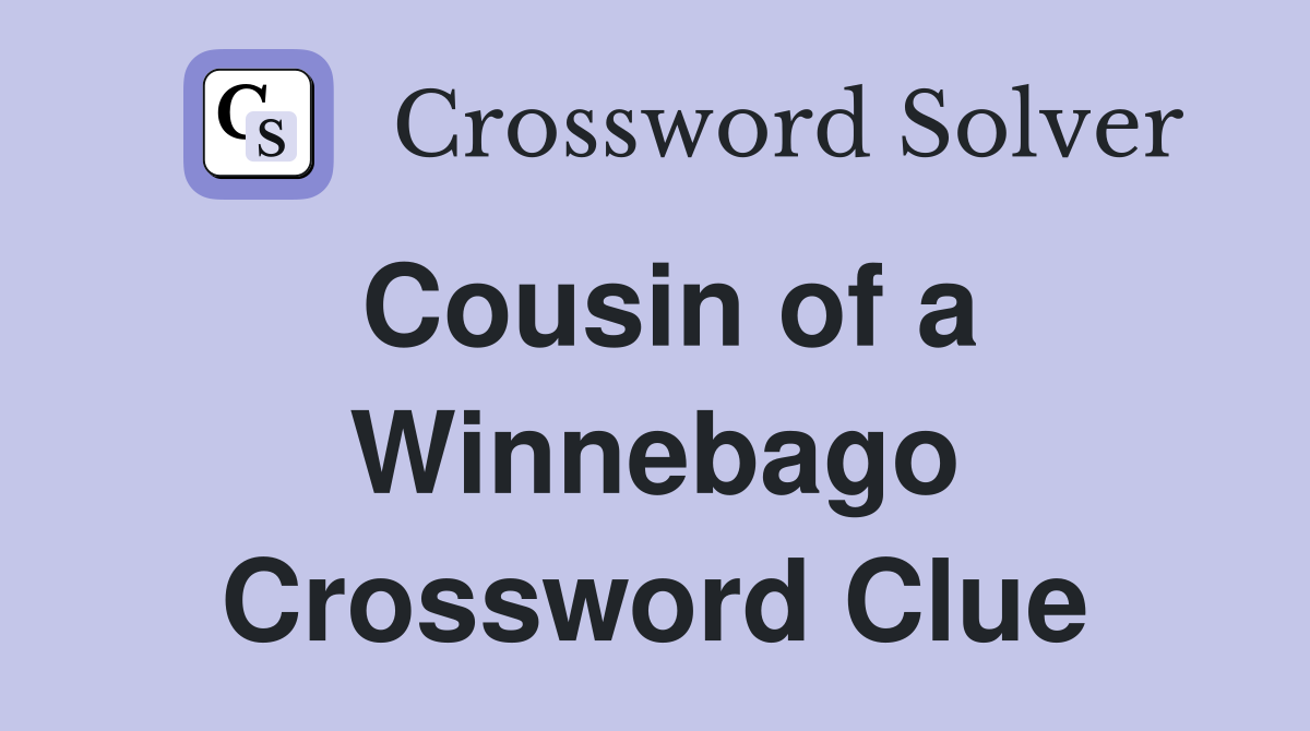 Cousin of a Winnebago Crossword Clue