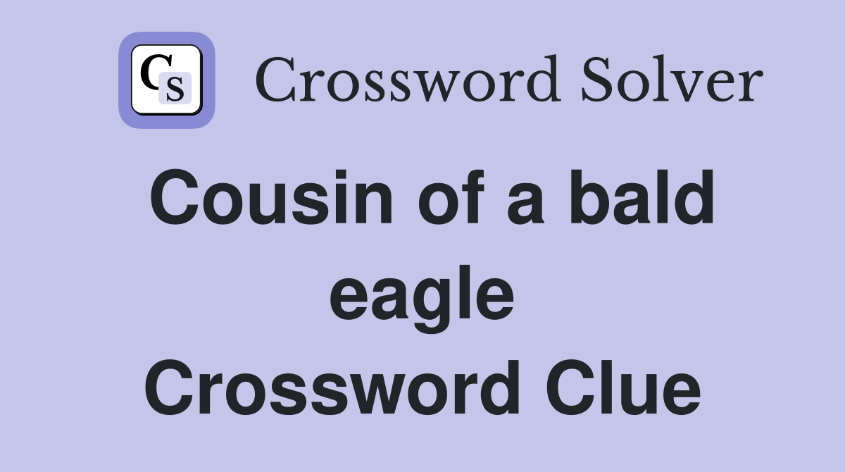 Cousin of a bald eagle Crossword Clue