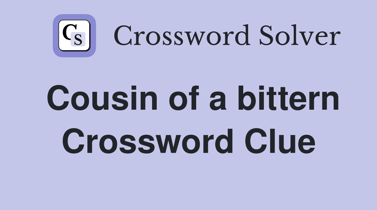 Cousin of a bittern Crossword Clue