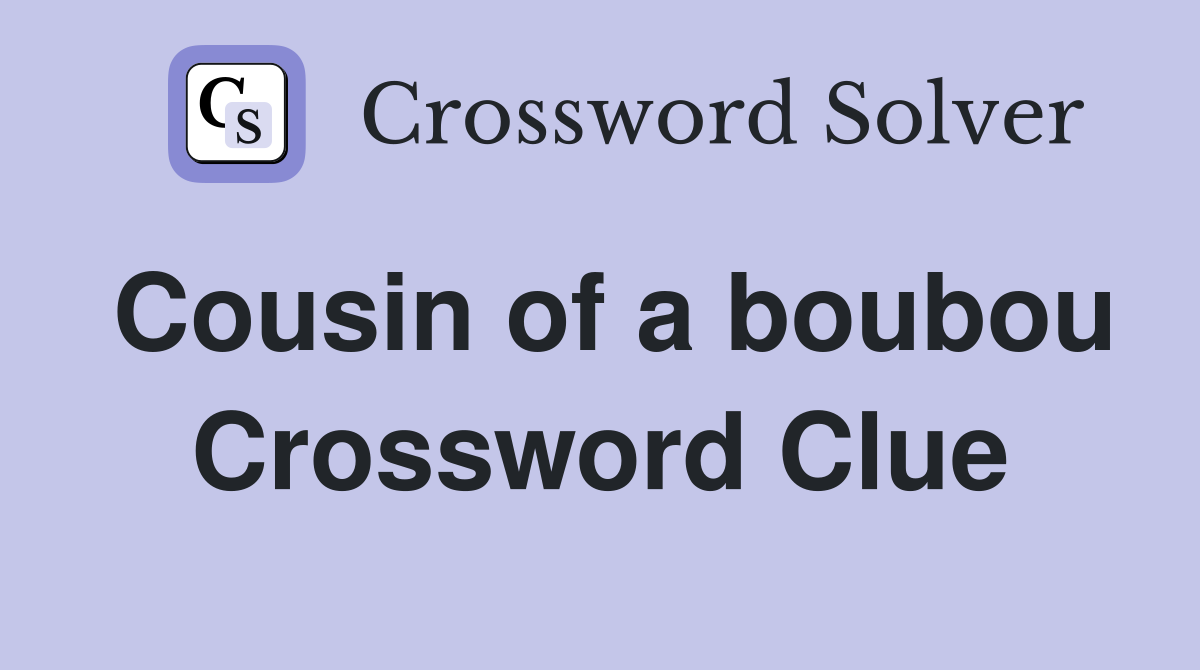 Cousin of a boubou Crossword Clue