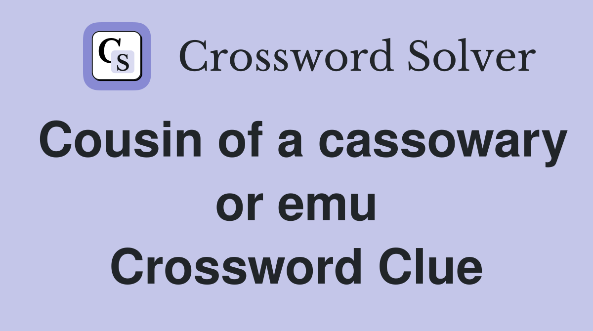 Cousin of a cassowary or emu Crossword Clue