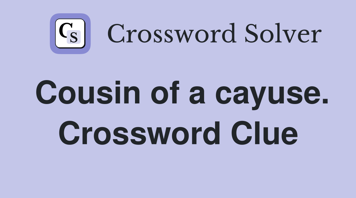 Cousin of a cayuse. Crossword Clue
