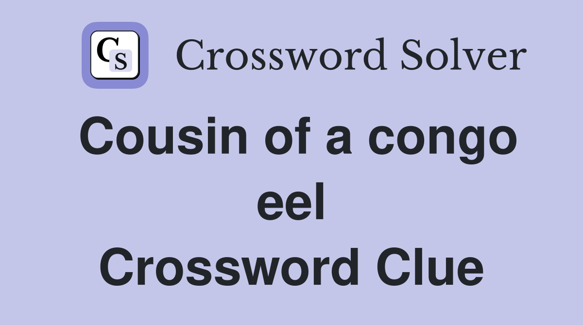 Cousin of a congo eel Crossword Clue