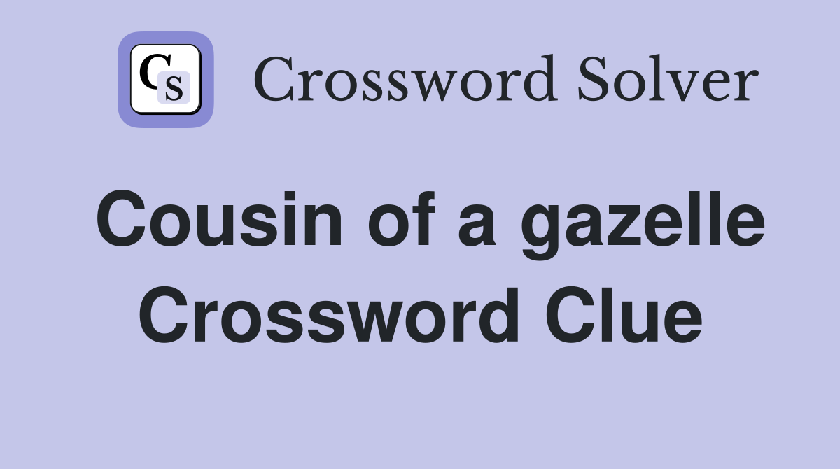 Cousin of a gazelle Crossword Clue