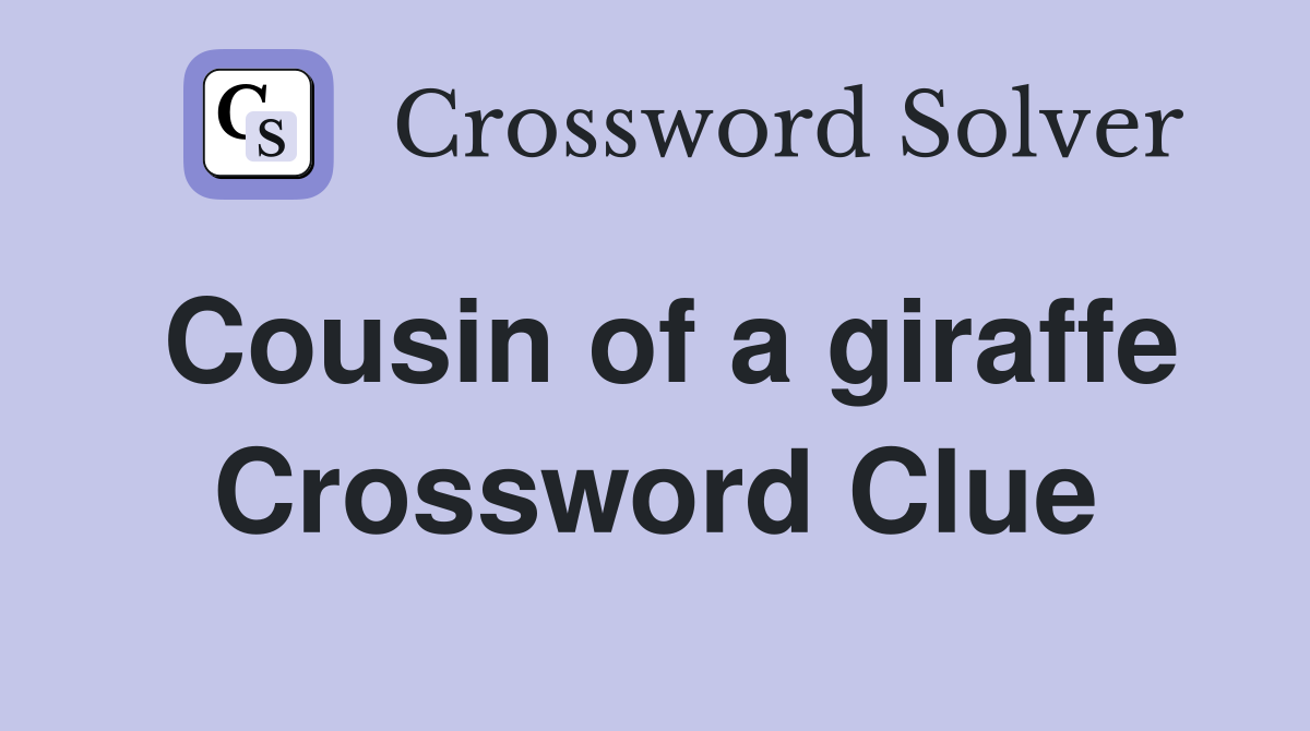 Cousin of a giraffe Crossword Clue